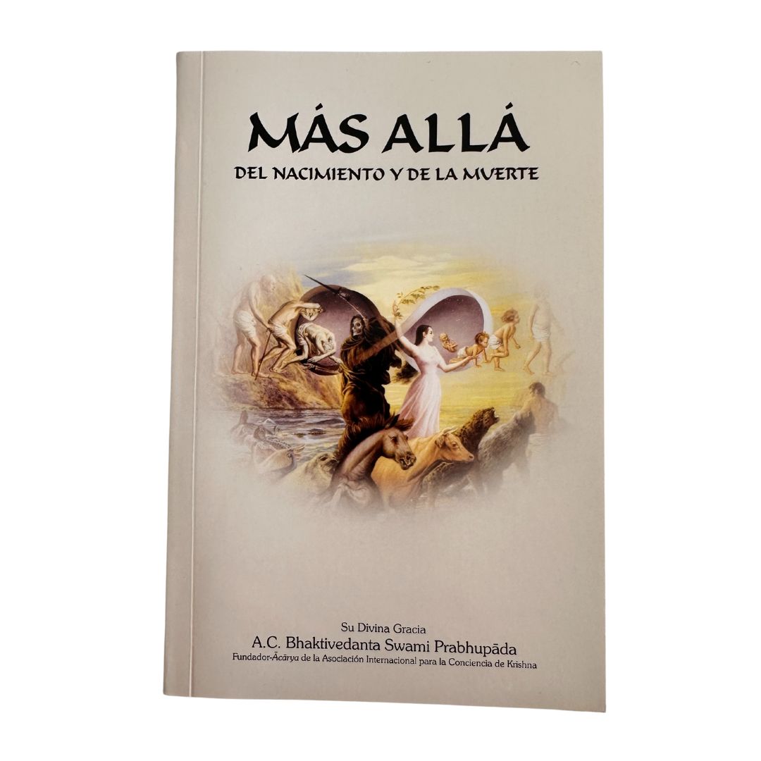 Portada y contraportada del libro Más Allá del Nacimiento y de la Muerte de A.C. Bhaktivedanta Swami Prabhupada. Explica cómo la práctica espiritual y el yoga devocional permiten trascender el ciclo de nacimiento y muerte para alcanzar la verdadera libertad.